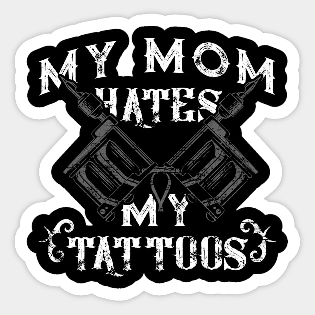 My Mom Hates My Tattoos Funny Sticker by Zone32